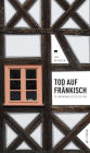 Tod auf Fränkisch: 10 Kriminalgeschichten