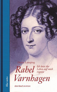 Title: Rahel Varnhagen: Ich lasse das Leben auf mich regnen, Author: Dieter Lamping