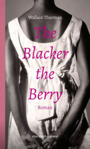 Title: The Blacker the Berry: Roman, Author: Wallace Thurman