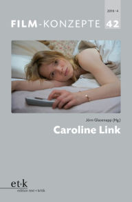 Title: Film-Konzepte 42: Caroline Link, Author: Jörn Glasenapp