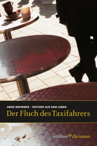 Title: Der Fluch des Taxifahrers: Notizen aus dem Leben, Author: Arnd Brummer