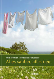 Title: Alles sauber, alles neu: Notizen aus dem Leben II, Author: Arnd Brummer