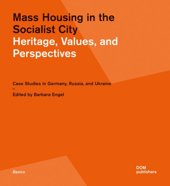 Mass Housing in the Socialist City: Heritage, Values, and Perspectives