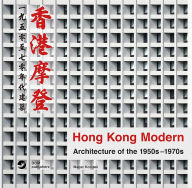 Hong Kong Modern: Architecture of the 1950s-1970s