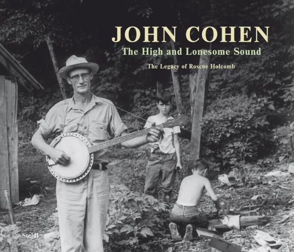 The High and Lonesome Sound / The Legacy of Roscoe Holcomb