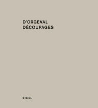 Title: Martin D'Orgeval: Découpages, Author: Martin D'Orgeval