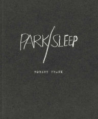 Title: Robert Frank: Park / Sleep, Author: Robert Frank