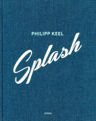 Title: Philipp Keel: Splash, Author: Philipp Keel