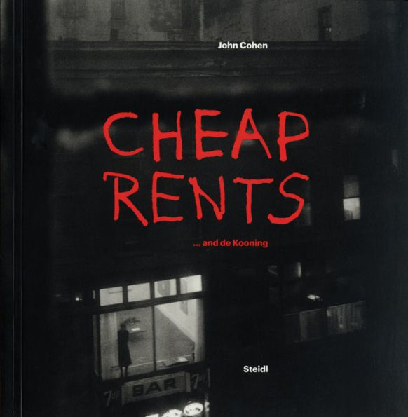 John Cohen: Cheap Rents. and de Kooning