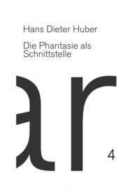 Title: Phantasie als Schnittstelle, Author: Hans Dieter Huber
