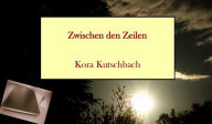 Title: Zwischen den Zeilen, Author: Kora Kutschbach