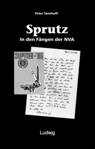 Title: 'Sprutz'. In den Fängen der NVA., Author: Peter Tannhoff