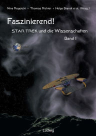 Title: Faszinierend! Star Trek und die Wissenschaften Band 1, Author: Petra Friedrich