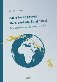 Title: Karrieresprung Auslandsaufenthalt? Erfolgreich Leben und Arbeiten in Indien, Author: Hans Dietmaier