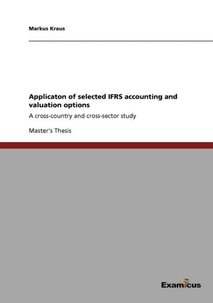 Applicaton of selected IFRS accounting and valuation options: A cross-country cross-sector study