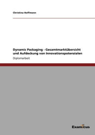 Title: Dynamic Packaging - Gesamtmarktübersicht und Aufdeckung von Innovationspotenzialen, Author: Christina Hoffmann