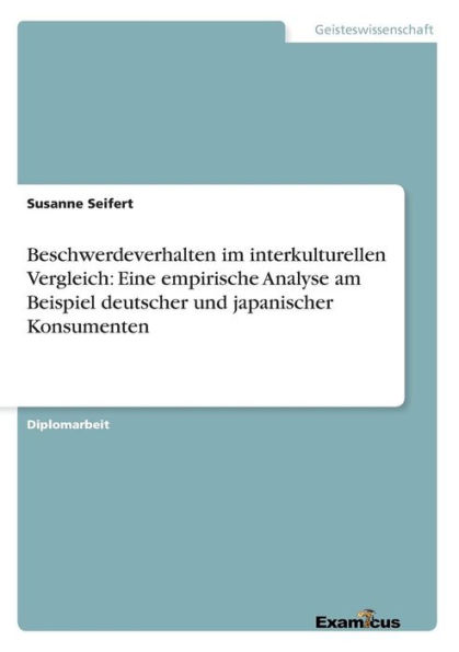 Beschwerdeverhalten im interkulturellen Vergleich: Eine empirische Analyse am Beispiel deutscher und japanischer Konsumenten