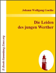 Title: Die Leiden des jungen Werther, Author: Johann W von Goethe