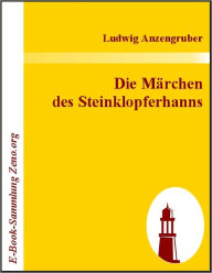 Title: Die Märchen des Steinklopferhanns, Author: Ludwig Anzengruber