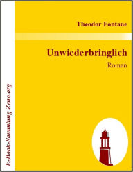 Title: Unwiederbringlich: Roman, Author: Theodor Fontane