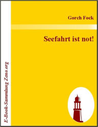 Title: Seefahrt ist not!, Author: Gorch Fock