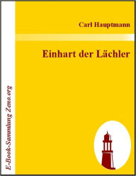 Title: Einhart der Lächler, Author: Carl Hauptmann