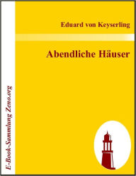 Title: Abendliche Häuser, Author: Eduard von Keyserling