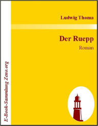 Title: Der Ruepp: Roman, Author: Ludwig Thoma