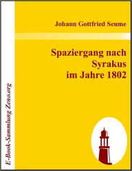 Title: Spaziergang nach Syrakus im Jahre 1802, Author: Johann G Seume