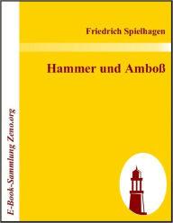 Title: Hammer und Amboß, Author: Friedrich Spielhagen