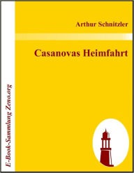 Title: Casanovas Heimfahrt, Author: Arthur Schnitzler