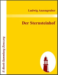 Title: Der Sternsteinhof, Author: Ludwig Anzengruber