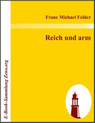 Title: Reich und arm, Author: Franz Michael Felder