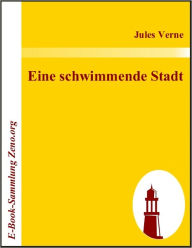 Title: Eine schwimmende Stadt, Author: Jules Verne