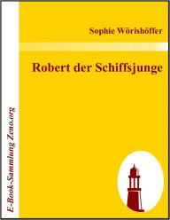 Title: Robert der Schiffsjunge, Author: Sophie Wörishöffer