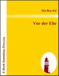 Title: Vor der Ehe, Author: Ida Boy-Ed