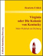 Virginia oder Die Kolonie von Kentucky: Mehr Wahrheit als Dichtung