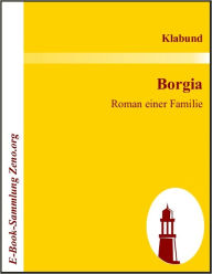 Title: Borgia: Roman einer Familie, Author: Klabund