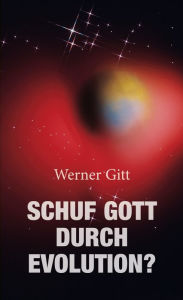 Title: Schuf Gott durch Evolution?144, Author: Werner Gitt