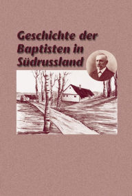 Title: Geschichte der Baptisten in SüdrusslandPritzkPritz, Author: J Pritzkau