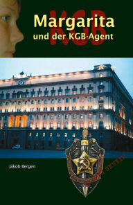 Title: Margarita und der KGB Agent, Author: Jakob Bergen