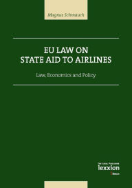 Title: EU Law on State Aid on Airlines: Law, Economics and Policy, Author: Magnus Schmauch