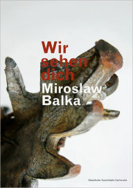 Title: Miroslaw Balka: Wir Sehen Dich, Author: Miroslaw Balka