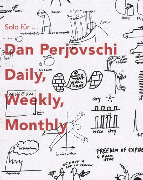 Solo for Dan Perjovschi: Daily Weekly Monthly