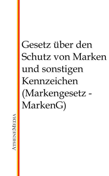 Gesetz über den Schutz von Marken und sonstigen Kennzeichen (Markengesetz - MarkenG)