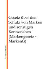 Gesetz über den Schutz von Marken und sonstigen Kennzeichen (Markengesetz - MarkenG)