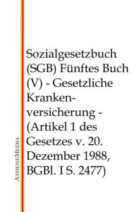 Title: Sozialgesetzbuch (SGB) - Fünftes Buch (V): Gesetzliche Krankenversicherung - (Artikel 1 des Gesetzes v. 20. Dezember 1988, BGBl. I S. 2477), Author: Hoffmann