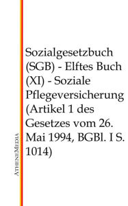 Title: Sozialgesetzbuch (SGB) - Elftes Buch (XI): Soziale Pflegeversicherung (Artikel 1 des Gesetzes vom 26. Mai 1994, BGBl. I S. 1014), Author: Hoffmann