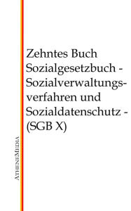 Title: Sozialgesetzbuch - Zehntes Buch: Sozialverwaltungsverfahren und Sozialdatenschutz - (SGB X), Author: Hoffmann