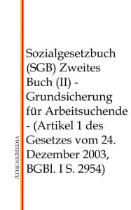 Title: Sozialgesetzbuch (SGB) - Zweites Buch (II): Grundsicherung für Arbeitsuchende - (Artikel 1 des Gesetzes vom 24. Dezember 2003, BGBl. I S. 2954), Author: Hoffmann